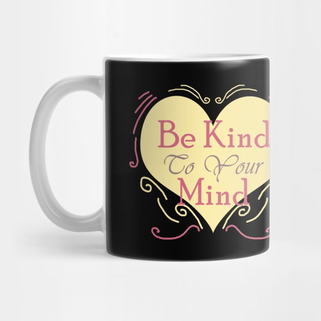 Be Kind to Your Mind by Dearly Mu